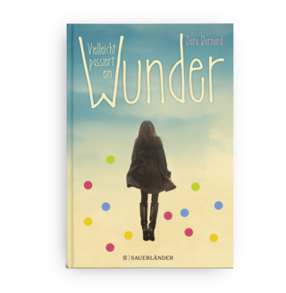 Sara Barnard | Vielleicht passiert ein Wunder | Jugendroman | S. Fischer Sauerländer Verlag 2017