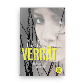 Rebecca Donovan; Liebe VERRÄT; Jugendroman; S.Fischer Kinder- und Jugendbuch Verlag